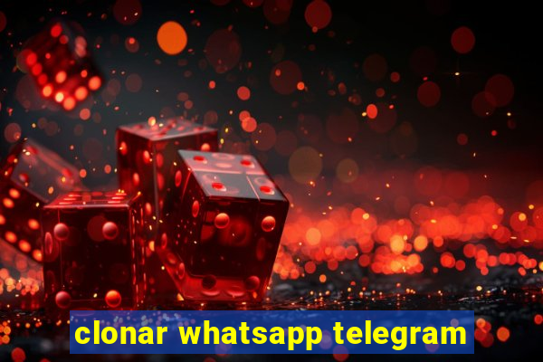 clonar whatsapp telegram